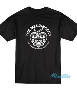 The Menzingers I’ve Been Mining For Your Love T-Shirt