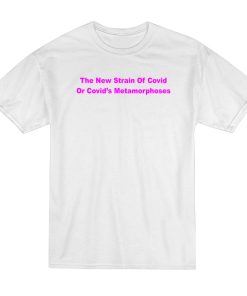 The New Strain Of Covid T-Shirt The New Strain Of Covid T-Shirt