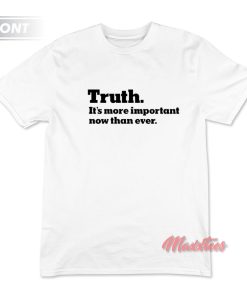 The New York Times Truth It’s more important now than ever T-Shirt The New York Times Truth It’s more important now than ever T-Shirt