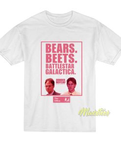 The Office Bears Beets Battlestar Galactica T-Shirt The Office Bears Beets Battlestar Galactica T-Shirt