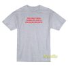 The Only Thing Turned On Are My T-Shirt