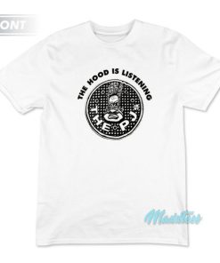 The PJs The Hood is Listening T Shirt 3