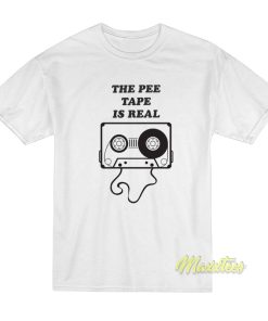 The Pee Tape Is Real Funny T-Shirt The Pee Tape Is Real Funny T-Shirt