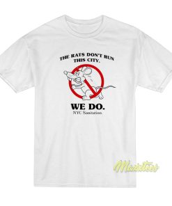 The Rats Don’t Run This City We Do NYC Sanitation T-Shirt The Rats Don’t Run This City We Do NYC Sanitation T-Shirt