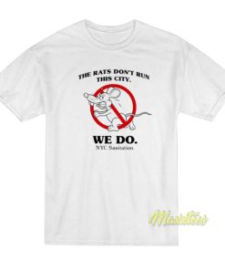 The Rats Don’t Run This City We Do NYC Sanitation T-Shirt