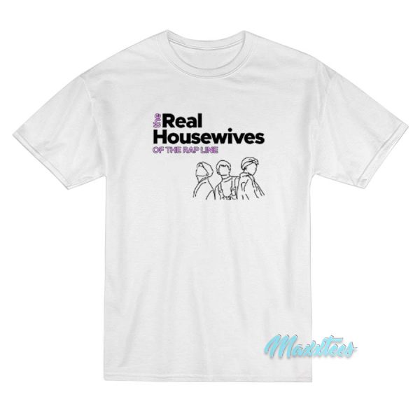 The Real Housewives Of The Rap Line T-Shirt The Real Housewives Of The Rap Line T-Shirt