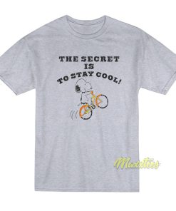 The Secret Is To Stay Cool T-Shirt The Secret Is To Stay Cool T-Shirt