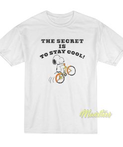 The Secret Is To Stay Cool T-Shirt