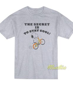 The Secret Is To Stay Cool T Shirt 3