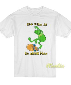 The Vibes Is In Shambles T-Shirt The Vibes Is In Shambles T-Shirt