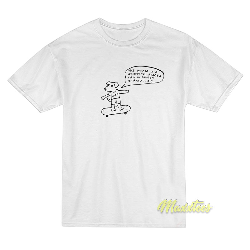 The World Is A Beautiful Place T-Shirt The World Is A Beautiful Place T-Shirt