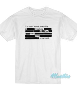 The Worst Part Of Censorship T-Shirt The Worst Part Of Censorship T-Shirt