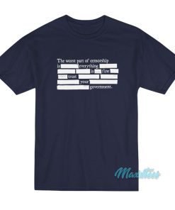 The Worst Part Of Censorship T-Shirt