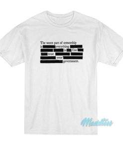 The Worst Part Of Censorship T Shirt 3