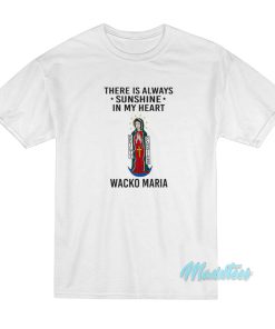 There Is Always Sunshine In My Heart Wacko Maria T Shirt 1