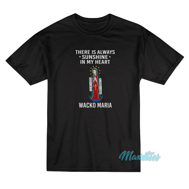 There Is Always Sunshine In My Heart Wacko Maria T-Shirt There Is Always Sunshine In My Heart Wacko Maria T-Shirt