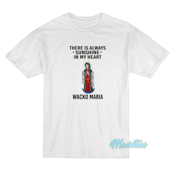There Is Always Sunshine In My Heart Wacko Maria T-Shirt There Is Always Sunshine In My Heart Wacko Maria T-Shirt