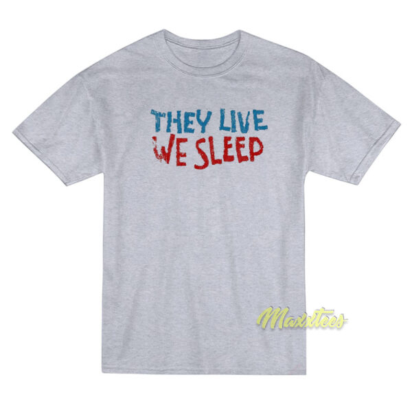 They Live We Sleep Movie T-Shirt They Live We Sleep Movie T-Shirt