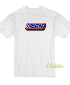 Thiccers T-Shirt Thiccers T-Shirt