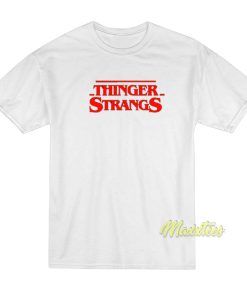 Thinger Strangs T-Shirt Thinger Strangs T-Shirt