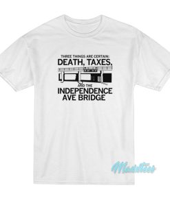 Three Things Are Certain Death Taxes T-Shirt