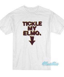 Tickle My Elmo T-Shirt Tickle My Elmo T-Shirt