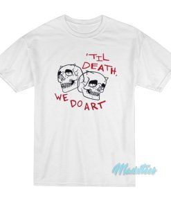Til Death We Do Art Skull T Shirt 1