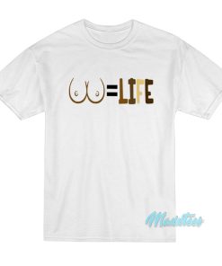 Titties Life T-Shirt Titties Life T-Shirt