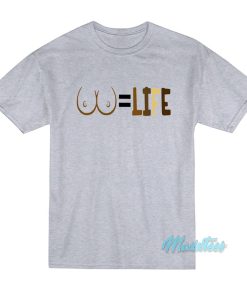 Titties Life T-Shirt