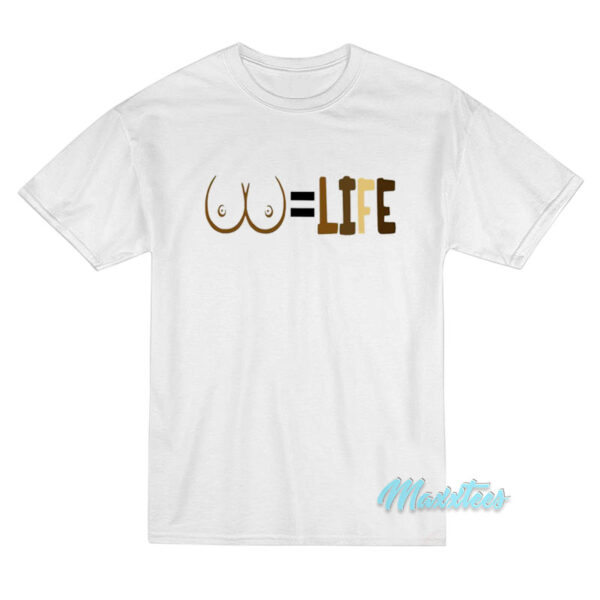 Titties Life T-Shirt Titties Life T-Shirt