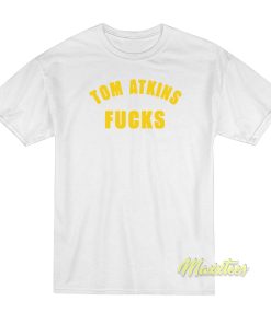 Tom Atkins Fucks T-Shirt Tom Atkins Fucks T-Shirt