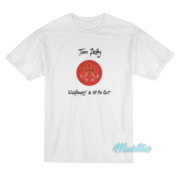 Tom Petty Wildflowers And All The Rest T-Shirt Tom Petty Wildflowers And All The Rest T-Shirt