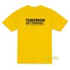 Tomorrow Isn’t Promised Cus Them Out Today T-Shirt
