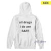 All Drugs I Do Are Safe Hoodie Cheap Custom