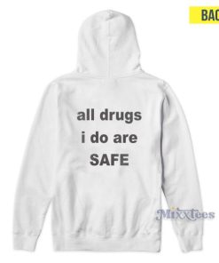 All Drugs I Do Are Safe Hoodie Cheap Custom 1 All Drugs I Do Are Safe Hoodie Cheap Custom 2