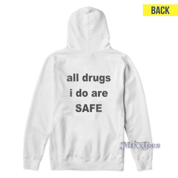 All Drugs I Do Are Safe Hoodie Cheap Custom All Drugs I Do Are Safe Hoodie Cheap Custom