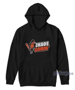 Baltimore Orioles Chaos Comin Hoodie 1
