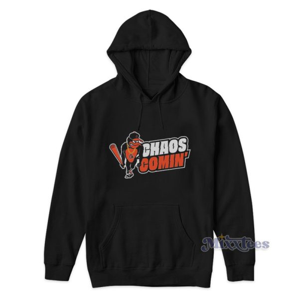 Baltimore Orioles Chaos Comin Hoodie Baltimore Orioles Chaos Comin Hoodie