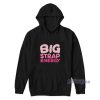 Big Strap Energy Lgbt Hoodie