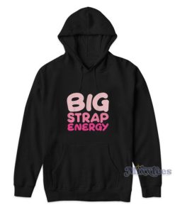 Big Strap Energy Lgbt Hoodie 1 Big Strap Energy Lgbt Hoodie 2