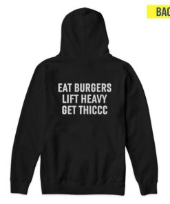 Eat Burgers Lift Heavy Get Thiccc Hoodie 3