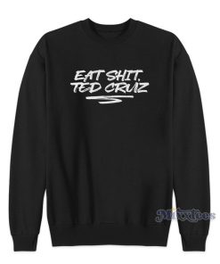 Eat Shit Ted Cruz Hoodie For Unisex