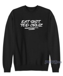 Eat Shit Ted Cruz Hoodie For Unisex