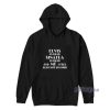 Elvis Is Dead Sinatra Is Dead And Me I Feel Also Not So Good Hoodie