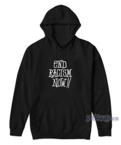 End Racism Now Hoodie for Unisex