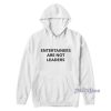 Entertainers Are Not Leaders Hoodie