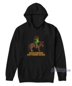 Even Cowboys Get Tummy Aches Hoodie