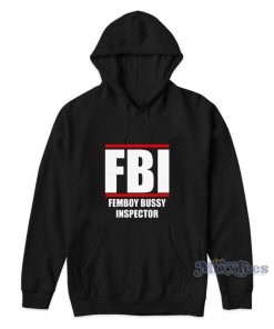 FBI Femboy Bussy Inspector Hoodie For Unisex