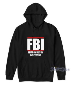 FBI Femboy Bussy Inspector Hoodie For Unisex