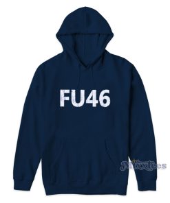 FU 46 Hoodie For Unisex FU 46 Hoodie For Unisex